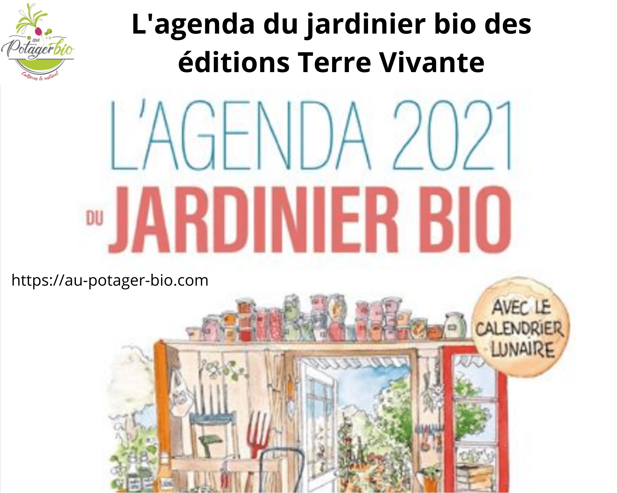 Agenda du jardinier bio 2021 : Editions Terre Vivante - Au potager bio